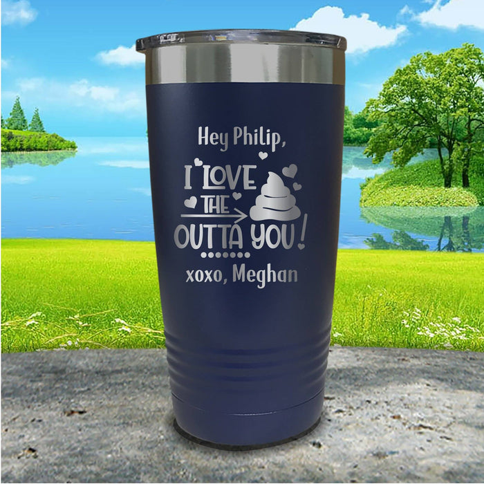 Love The Crap Out Of You Personalized Engraved Tumbler