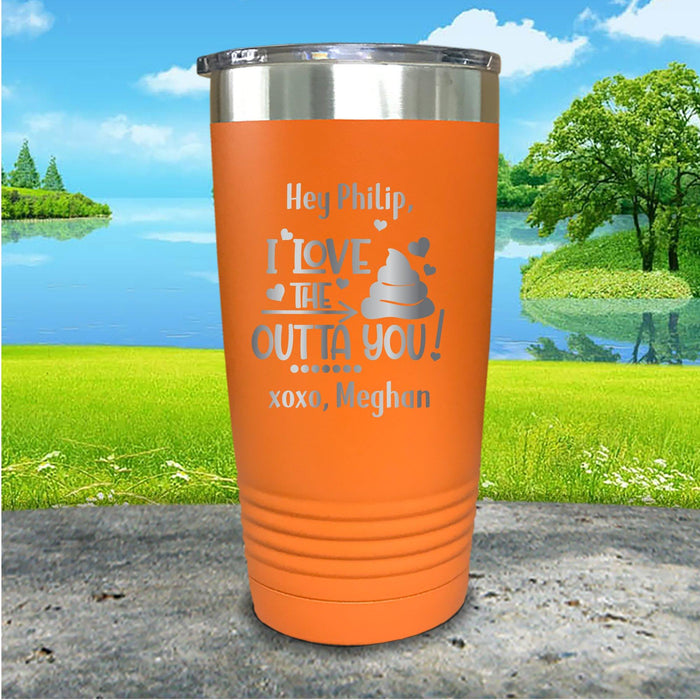 Love The Crap Out Of You Personalized Engraved Tumbler