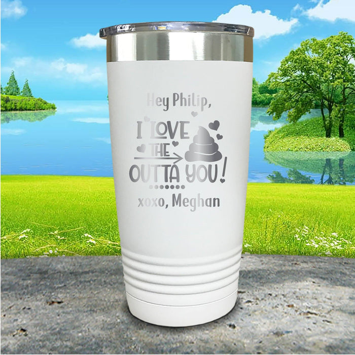 Love The Crap Out Of You Personalized Engraved Tumbler