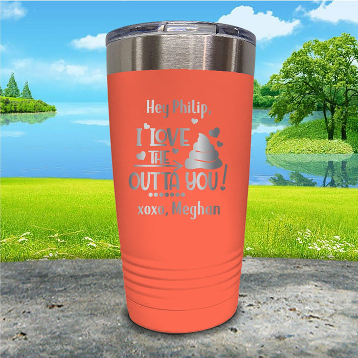 Love The Crap Out Of You Personalized Engraved Tumbler