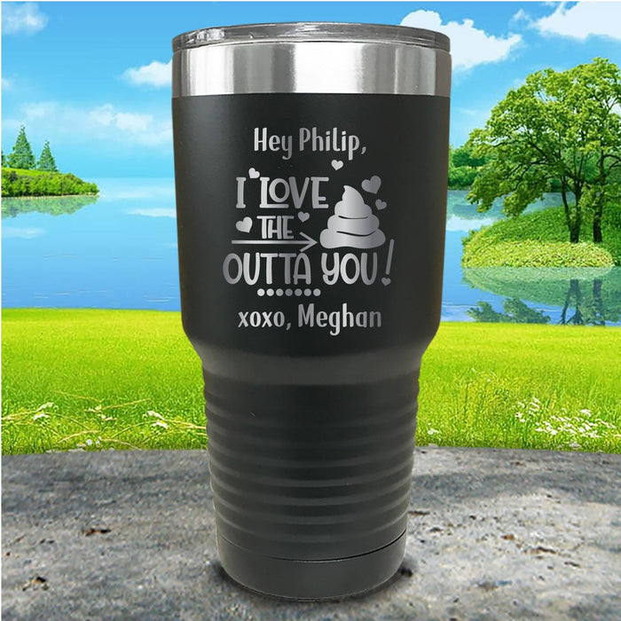 Love The Crap Out Of You Personalized Engraved Tumbler