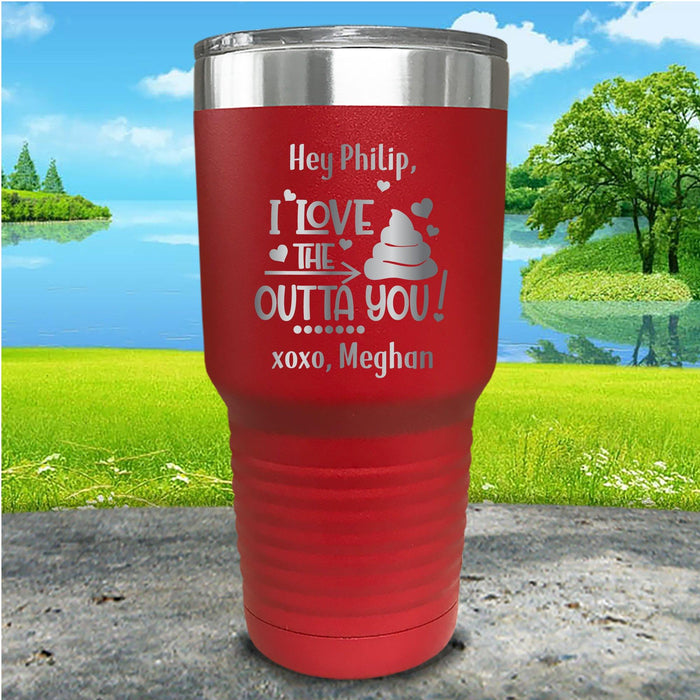 Love The Crap Out Of You Personalized Engraved Tumbler