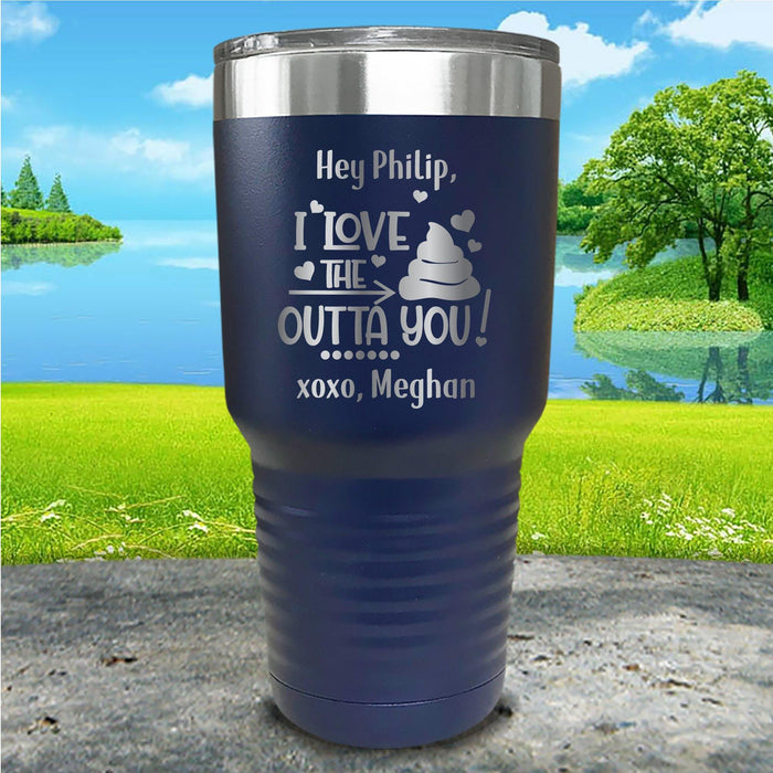 Love The Crap Out Of You Personalized Engraved Tumbler