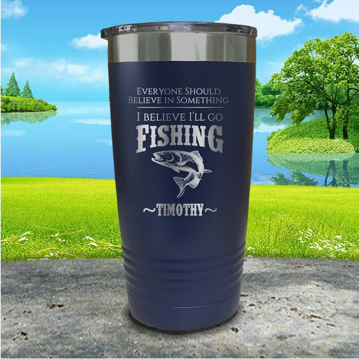 I Believe I'll Go Fishing Personalized Engraved Tumbler