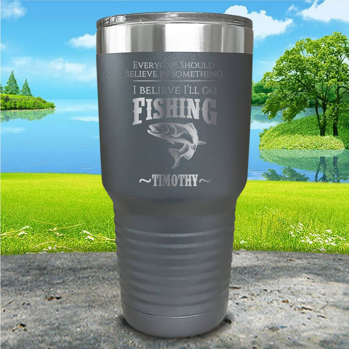 I Believe I'll Go Fishing Personalized Engraved Tumbler