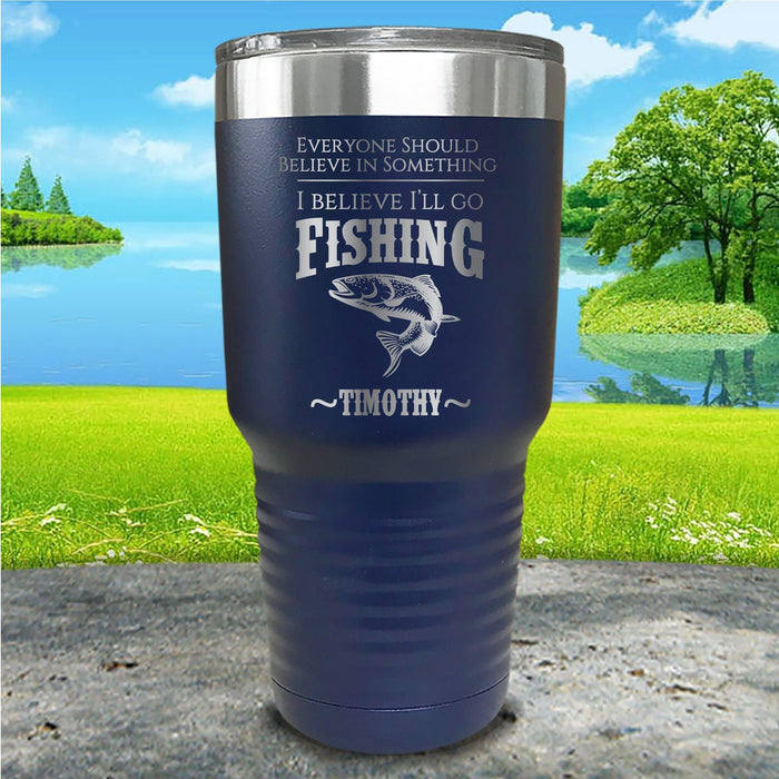 I Believe I'll Go Fishing Personalized Engraved Tumbler