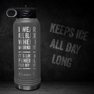 I-WEAR-BLACK-WORKOUT-LIKE-FUNERAL-FOR-FAT-PERSONALIZED-32-OZ-VACUUM-INSULATED-SPORT-BOTTLE-MOTIVATIONAL-QUOTE-GRAY