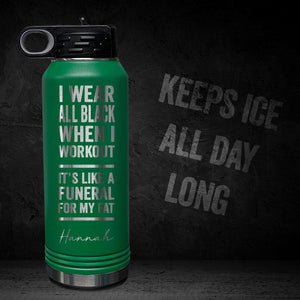 I-WEAR-BLACK-WORKOUT-LIKE-FUNERAL-FOR-FAT-PERSONALIZED-32-OZ-VACUUM-INSULATED-SPORT-BOTTLE-MOTIVATIONAL-QUOTE-GREEN