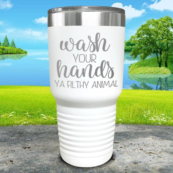 Wash Your Hands Filthy Animal Engraved Tumbler