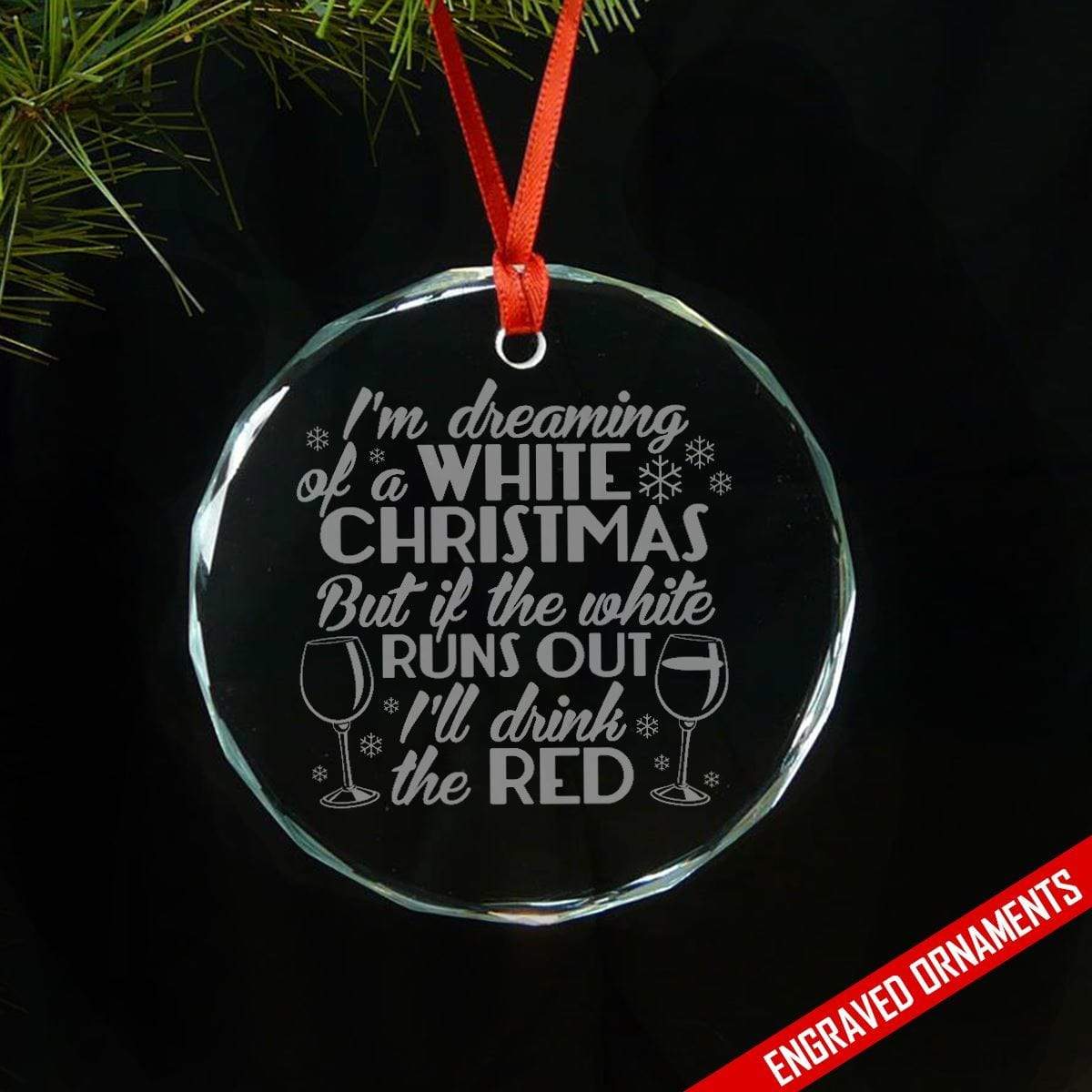 White Christmas But Will Drink Red Wine Engraved Glass Ornament ZLAZER Circle Ornament 